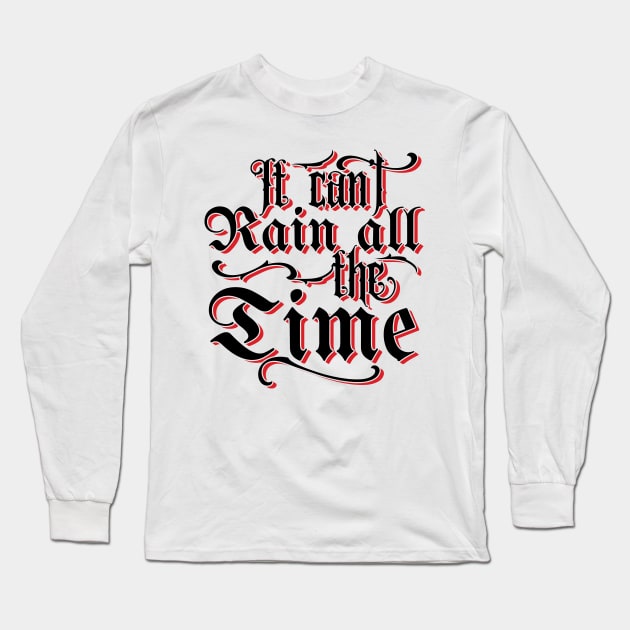 It Can't Rain All The Time v2 Long Sleeve T-Shirt by Emma